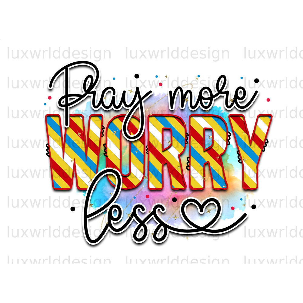 Pray More Worry Less PNG  Positive Affirmations  Positive Quotes  Sublimation Design  Digital Design Download  Inspirational png - 1.jpg