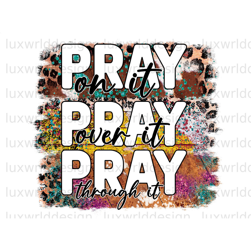 Pray On It Pray Over It Pray Through It PNG Faith Clipart Faith png Jesus png Sublimation Design Digital Design Christian Quotes - 1.jpg