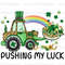 Pushing My Luck PNG  St Patrick's Day png  St Patricks png  Sublimation Design  Lucky Shamrock png  Digital Download  Lucky Png - 1.jpg