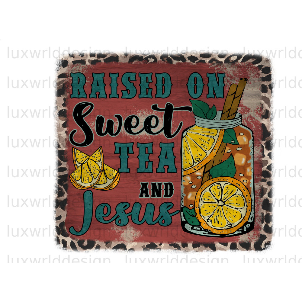 Raised On Sweet Tea And Jesus PNG Western png Western Design Sublimation Design Digital Design Download Jesus png - 1.jpg