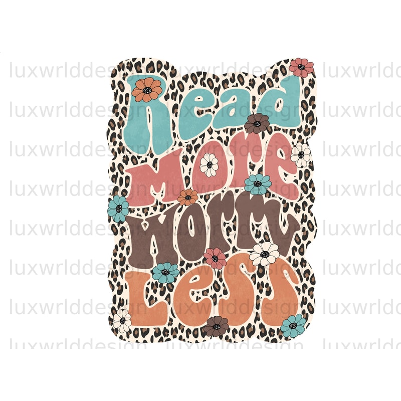 Read More Worry Less PNG Reading png Book Lover png Sublimation Design Digital Design Download Book png Book Quotes - 1.jpg