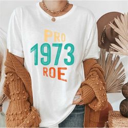 pro 1973 roe shirt retro shirt for women protest shirt pro choice shirt roe v wade shirt women's rights shirt equality s