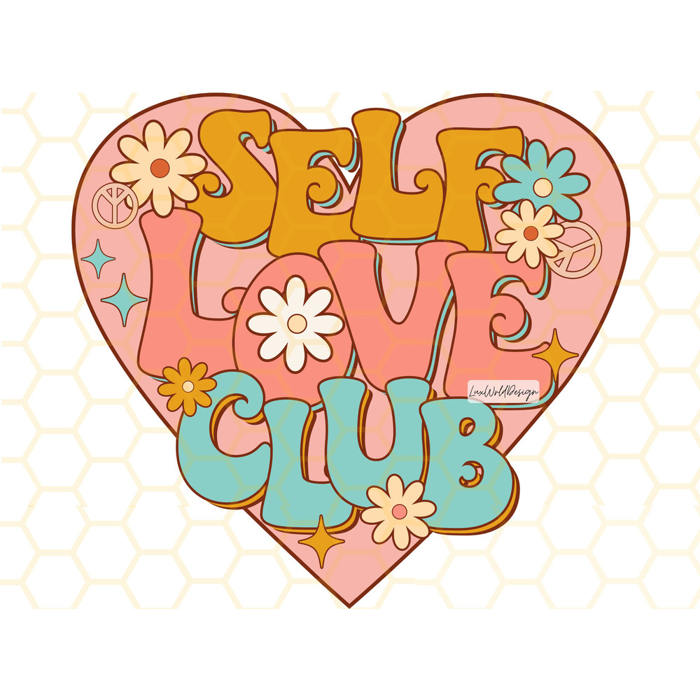 Self Love Club PNG Mental Health png Self Love png Valentine png Positive png Retro png Sublimation Design Digital Design - 1.jpg
