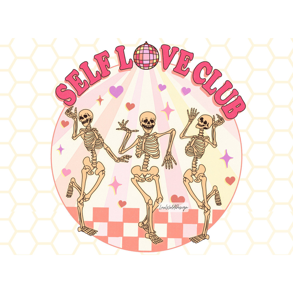 Self Love Club PNG Skeleton png Mental Health Png Self Love Sublimation Design Digital Design Retro png Graphic Love Yourself - 1.jpg