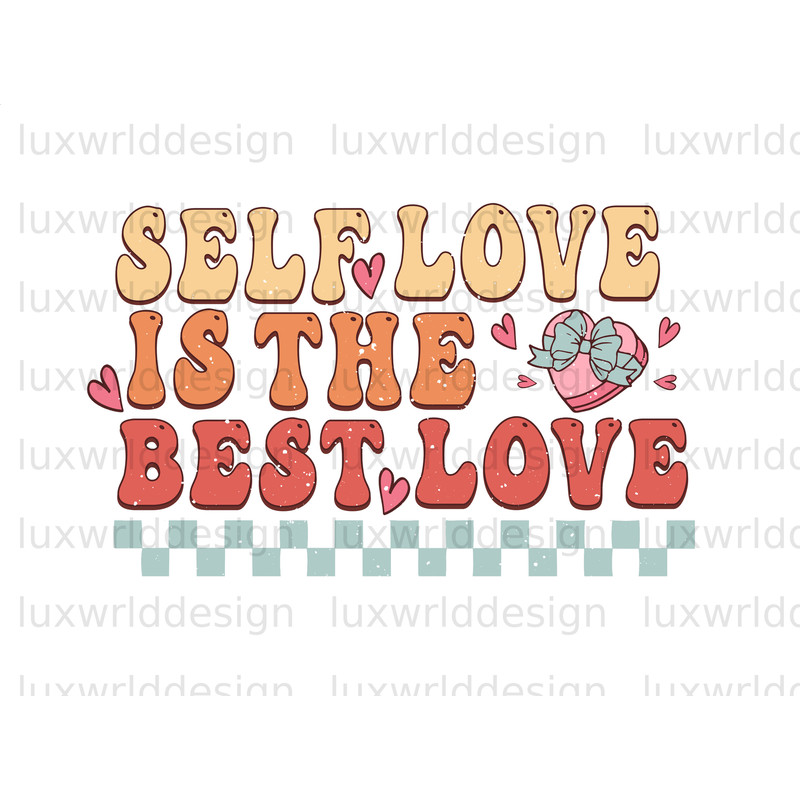 Self Love Is The Best Love PNG Self Love png Positive Quotes Sublimation Design Digital Design Love Yourself png Retro png - 1.jpg