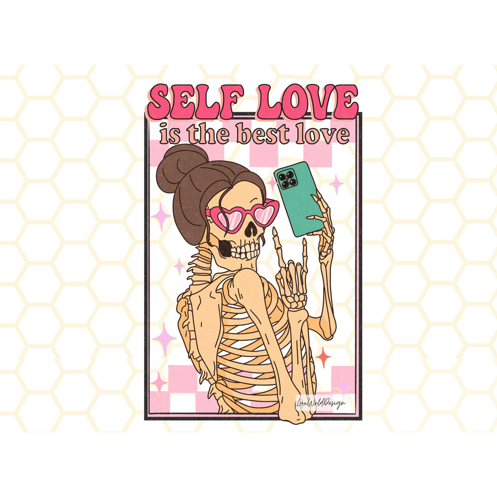 Self Love Is The Best Love PNG Skeleton png Funny Valentine's png Sublimation Design Valentine's Day Digital Design Valentine png - 1.jpg