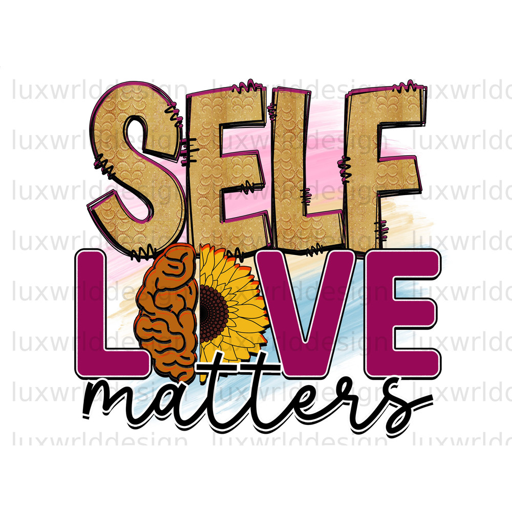 Self Love Matters PNG Mental Health png Positive Quotes Sublimation Design Digital Design Download Inspirational png - 1.jpg