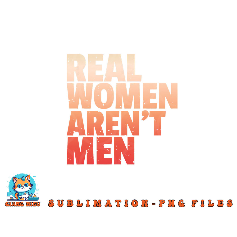 Real Women Aren t Men Women s Rights Bold Statement Vintage png, digital download copy.jpg