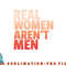 Real Women Aren t Men Women s Rights Bold Statement Vintage png, digital download copy.jpg