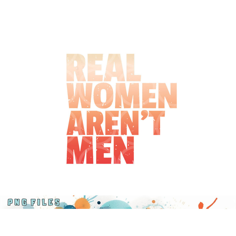 Real Women Aren t Men Women s Rights Bold Statement Vintage png, digital download copy.jpg