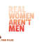 Real Women Aren t Men Women s Rights Bold Statement Vintage png, digital download copy.jpg