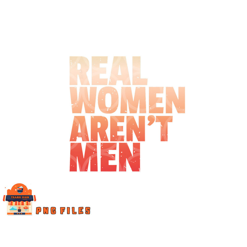 Real Women Aren t Men Women s Rights Bold Statement Vintage png, digital download copy.jpg