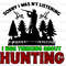 Sorry I Wasn't Listening I Was Thinking About Hunting PNG Hunting Png Hunt Png Sublimation Design Digital Design Deer Hunting png - 1.jpg