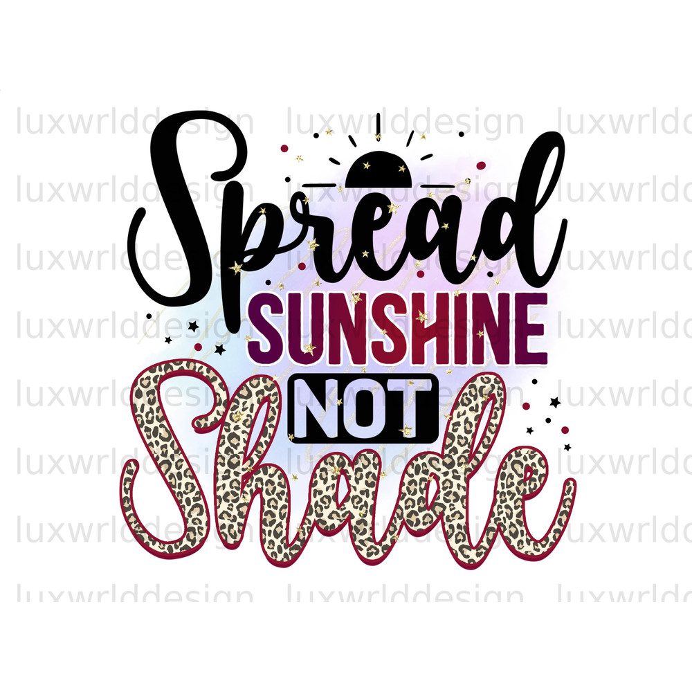Spread Sunshine Not Shade PNG Positive Affirmations Positive Quotes Sublimation Design Digital Design Download Inspirational png - 1.jpg