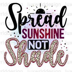 spread sunshine not shade png positive affirmatio