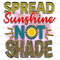 Spread Sunshine Not Shade PNG Positive Quotes Sublimation Design Digital Design Download Inspirational png Sublimate Designs - 1.jpg