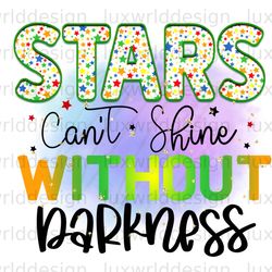 stars cant shine without darkness png positive af