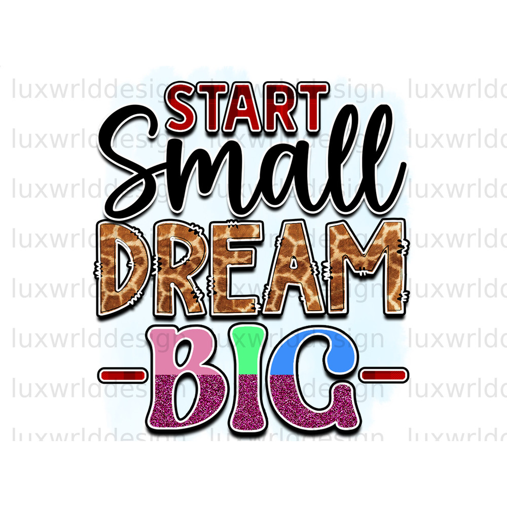 Start Small Dream Big PNG Positive Affirmations Positive Quotes Sublimation Design Digital Design Download Inspirational png - 1.jpg