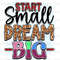 Start Small Dream Big PNG Positive Affirmations Positive Quotes Sublimation Design Digital Design Download Inspirational png - 1.jpg