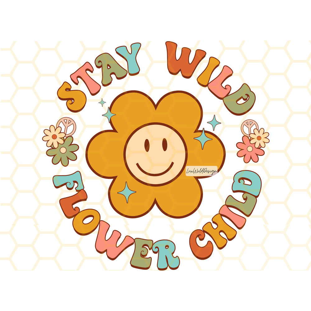 Stay Wild Flower Child png Stay Wild png Flowers png Smiley Face png Positive png Retro png Sublimation Design Digital Design - 1.jpg