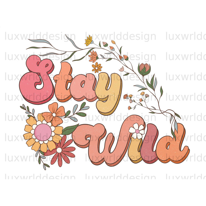 Stay Wild PNG Mental Health png Positive Quotes Sublimation Design Digital Download Flowers png Retro png - 1.jpg