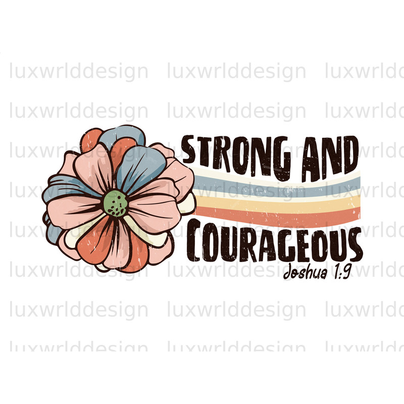 Strong And Courageous PNG  Faith Clipart  Faith png  Jesus png  Sublimation Design  Digital Design Download  Christian Quotes - 1.jpg