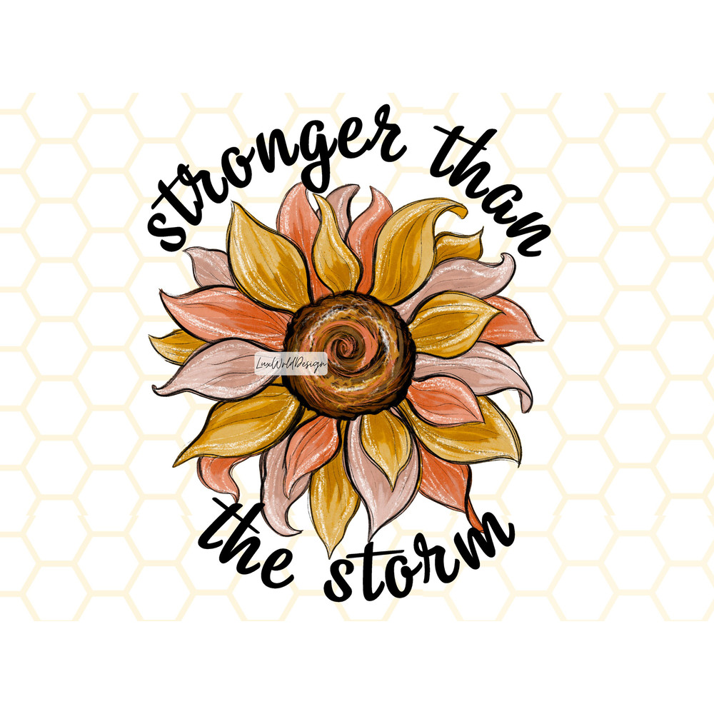 Stronger Than The Storm, Sunflower PNG  Sublimation Design  Digital Design Download  Retro png  Shirt Designs  Graphic - 1.jpg