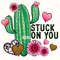 Stuck On You PNG Valentines Day png Valentine's day design Sublimation Design Digital Design Download Sublimate Designs Cactus - 1.jpg