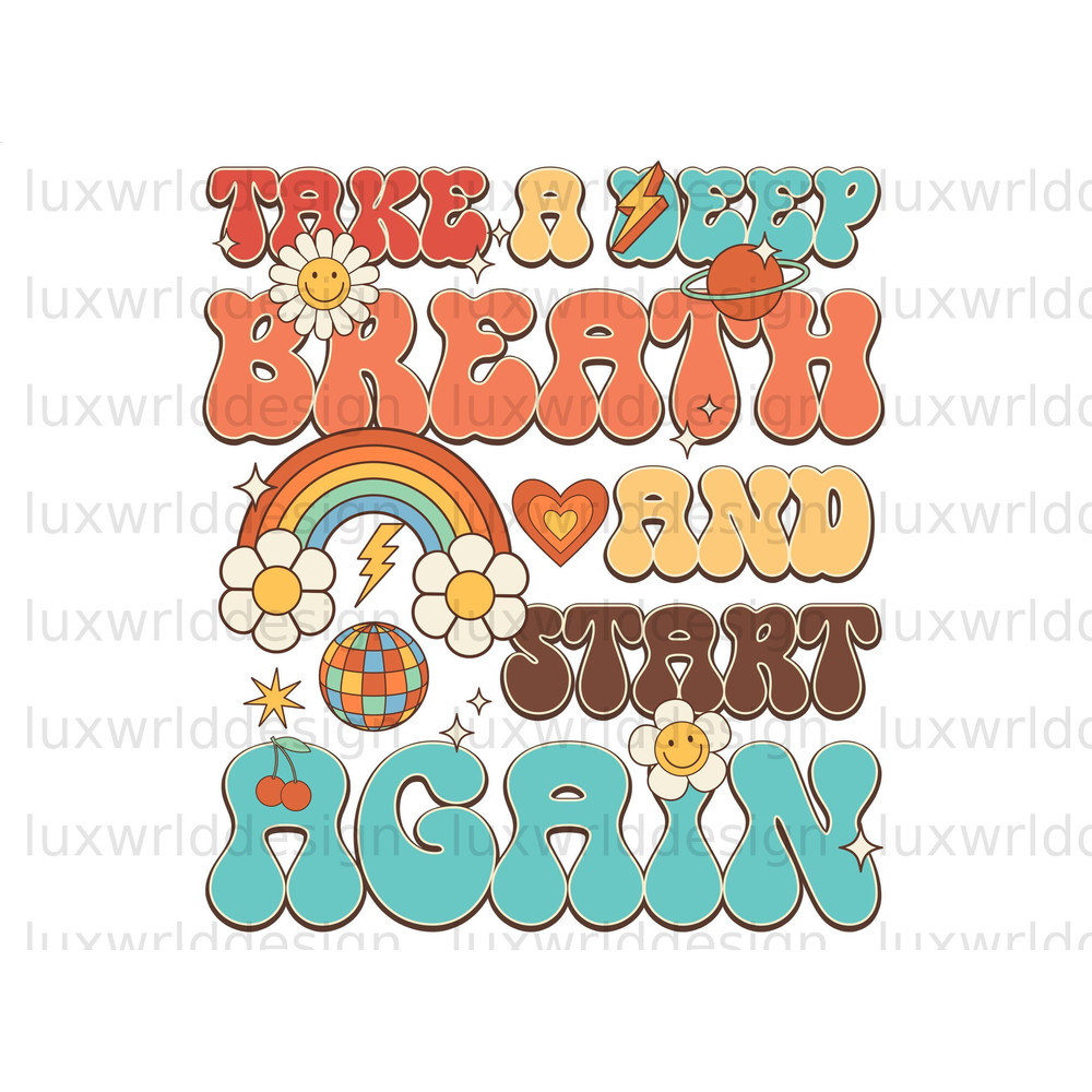 Take A Deep Breath And Start Again PNG Mental Health png Positive Quotes Sublimation Design Digital Download Retro png - 1.jpg