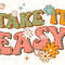 Take It Easy PNG  Mental Health png  Positive png  Flowers png  Anxiety png  Retro png  Sublimation Design  Digital Design Download - 1.jpg