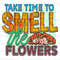 Take Time To Smell The Flowers PNG Mental Health png Positive Quotes Sublimation Design Digital Design Download Inspirational png - 1.jpg