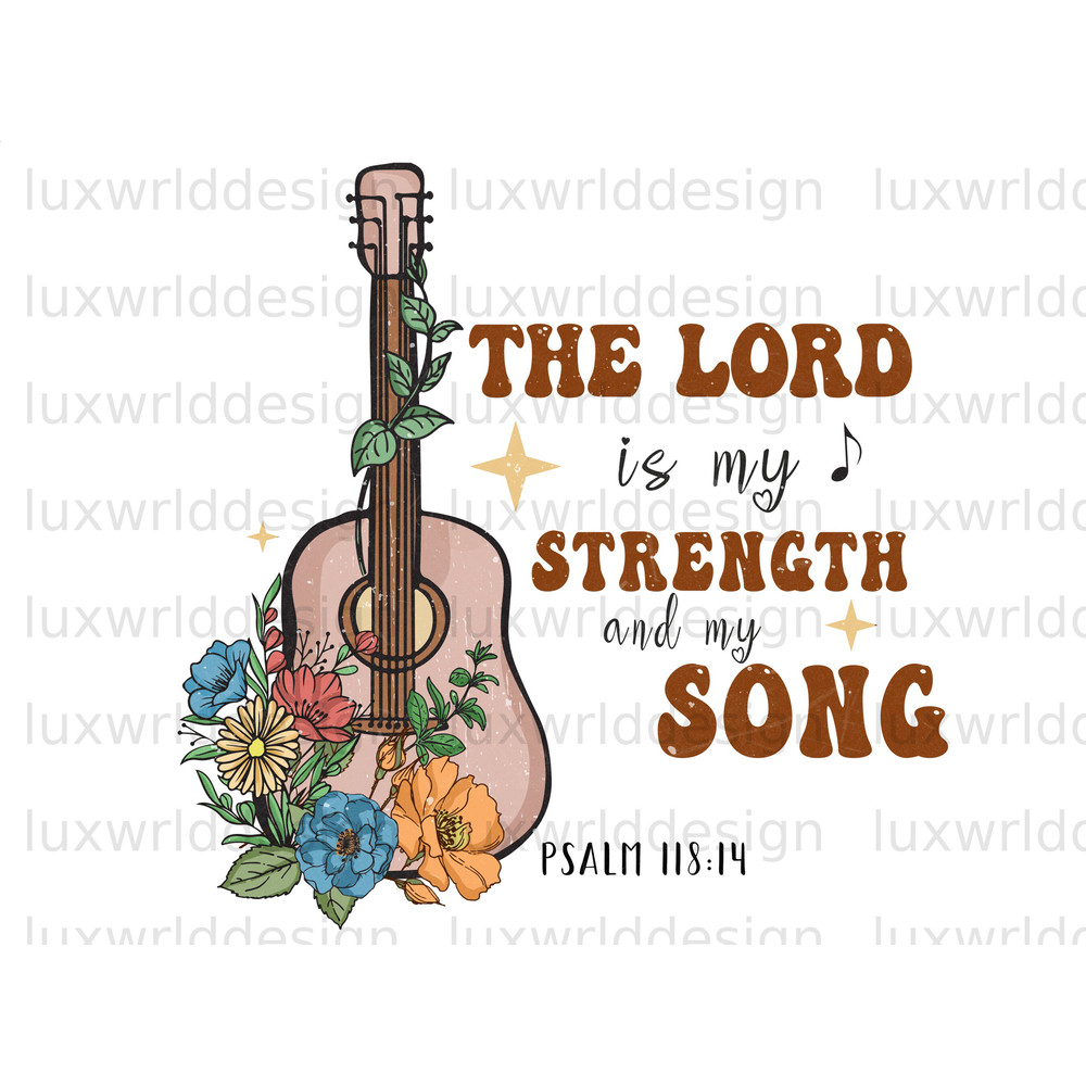 The Lord Is My Strength And My Song PNG Faith png Jesus png Sublimation Design Digital Design Download Christian Quotes - 1.jpg