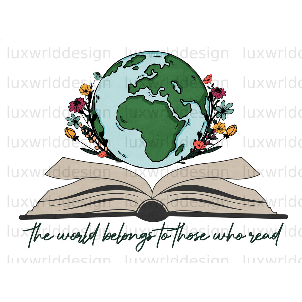The World Belongs To Those Who Read PNG Reading png Book Lover png Sublimation Design Digital Design Download Book Quotes - 1.jpg