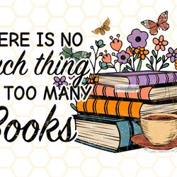 there is no such thing as too many books png  book