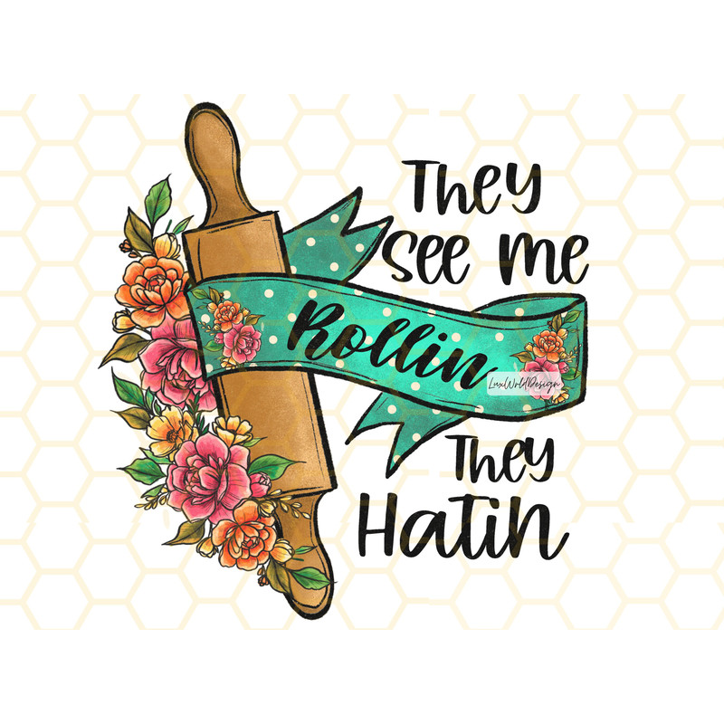 They See Me Rollin They Hatin PNG  Funny Kitchen Design  Kitchen png  Sublimation Design  Digital Design  Retro png  Cooking png - 1.jpg