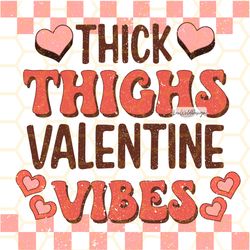 thick thighs valentine vibes png  valentines day p