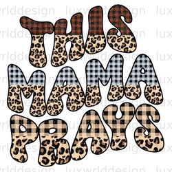 this mama prays png  faith clipart  faith png  jes