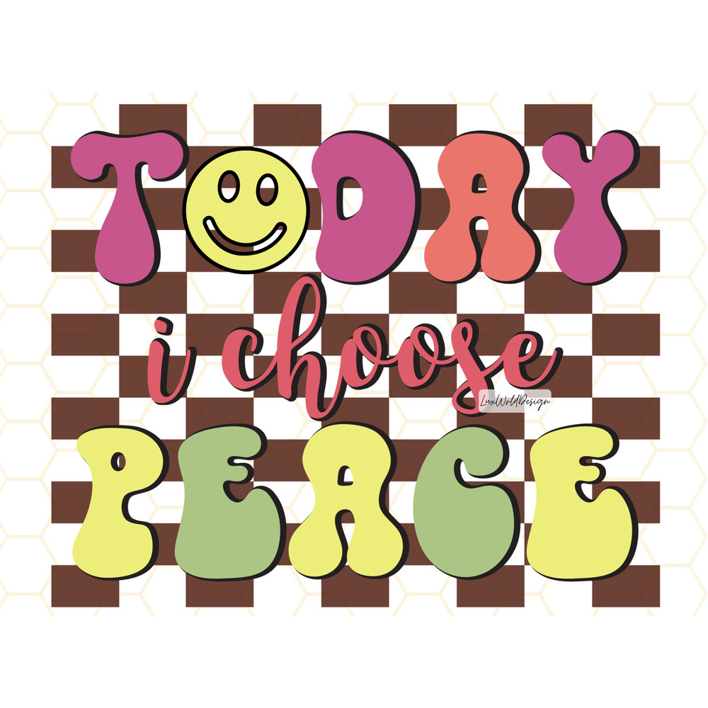 Today I Choose Peace Retro PNG Positive png Positive Quotes png Sublimation Design Digital Design Download Positive Affirmations - 1.jpg