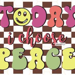 today i choose peace retro png positive png posi