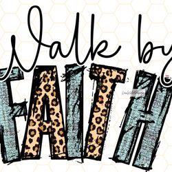 walk by faith png  faith clipart  jesus png  subli