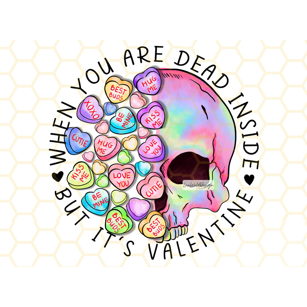 When You Are Dead Inside But It' Valentine PNG Funny Valentine's png Sublimation Design Digital Design Valentine png Skull png - 1.jpg