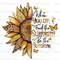 When You Can't Find The Sunshine Be The Sunshine PNG Sunflower png Positive Affirmations Sublimation Design Digital Design Download - 1.jpg