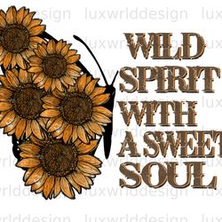 wild spirit with a sweet soul png  western png  we