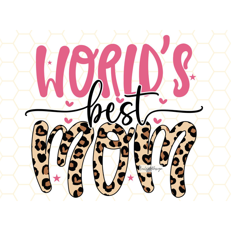 World's Best Mom PNG Mama png Mom png Mother's Day png Sunflower png Leopard png Sublimation Design Digital Design Download - 1.jpg