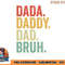 Men Dada Daddy Dad Bruh Fathers Day Vintage Funny Father png, digital download copy.jpg