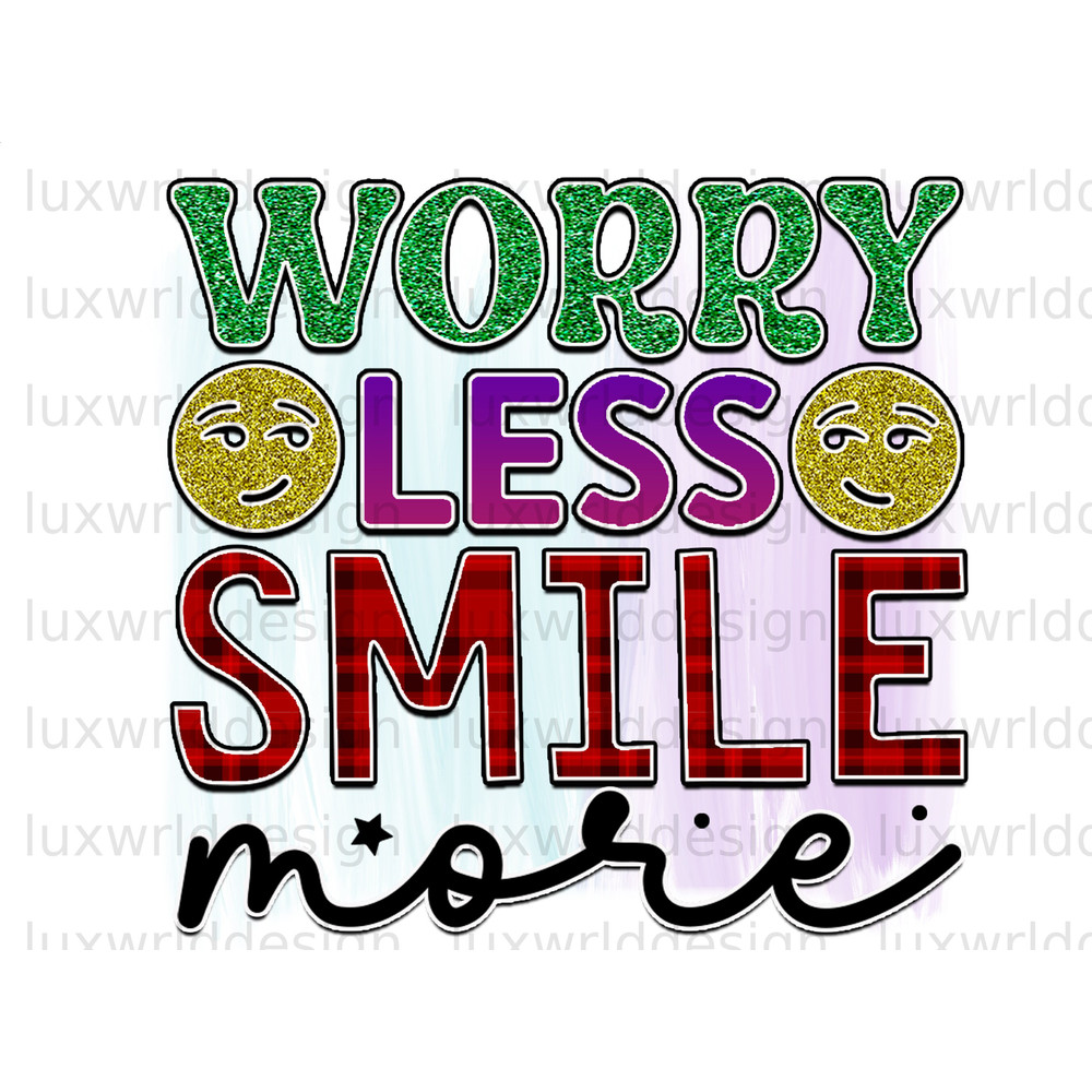 Worry Less Smile More PNG  Positive Affirmations  Positive Quotes  Sublimation Design  Digital Design Download  Inspirational png - 1.jpg