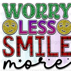 worry less smile more png  positive affirmations