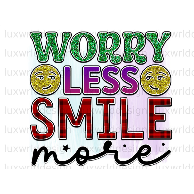 Worry Less Smile More PNG  Positive Affirmations  Positive Quotes  Sublimation Design  Digital Design Download  Inspirational png - 1.jpg