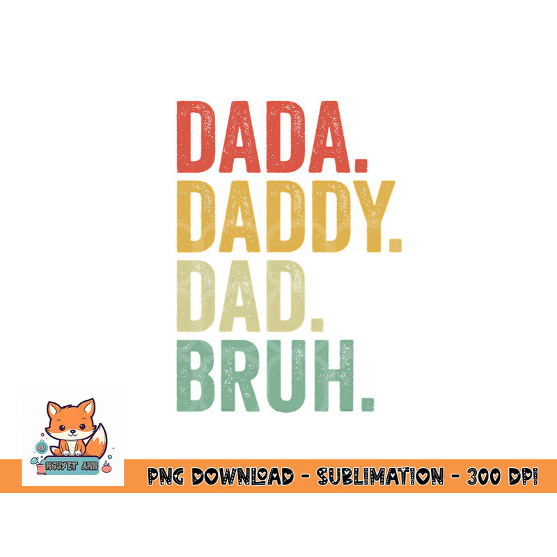 Men Dada Daddy Dad Bruh Fathers Day Vintage Funny Father png, digital download copy.jpg