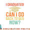 Retro Graduation Shirt Can I Go Back To Bed Now college Gift png, digital download copy.jpg